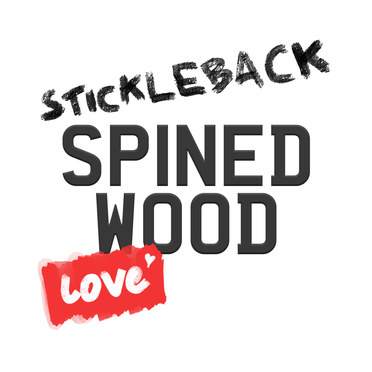 Spined Wood - Stickleback - Love
